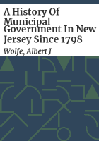 A_history_of_municipal_government_in_New_Jersey_since_1798