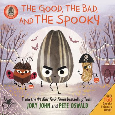 The Bad Seed Presents: the Good, the Bad, and the Spooky by Jory John