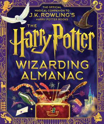 The Harry Potter Wizarding Almanac by J. K. Rowling. Various Illustrators
